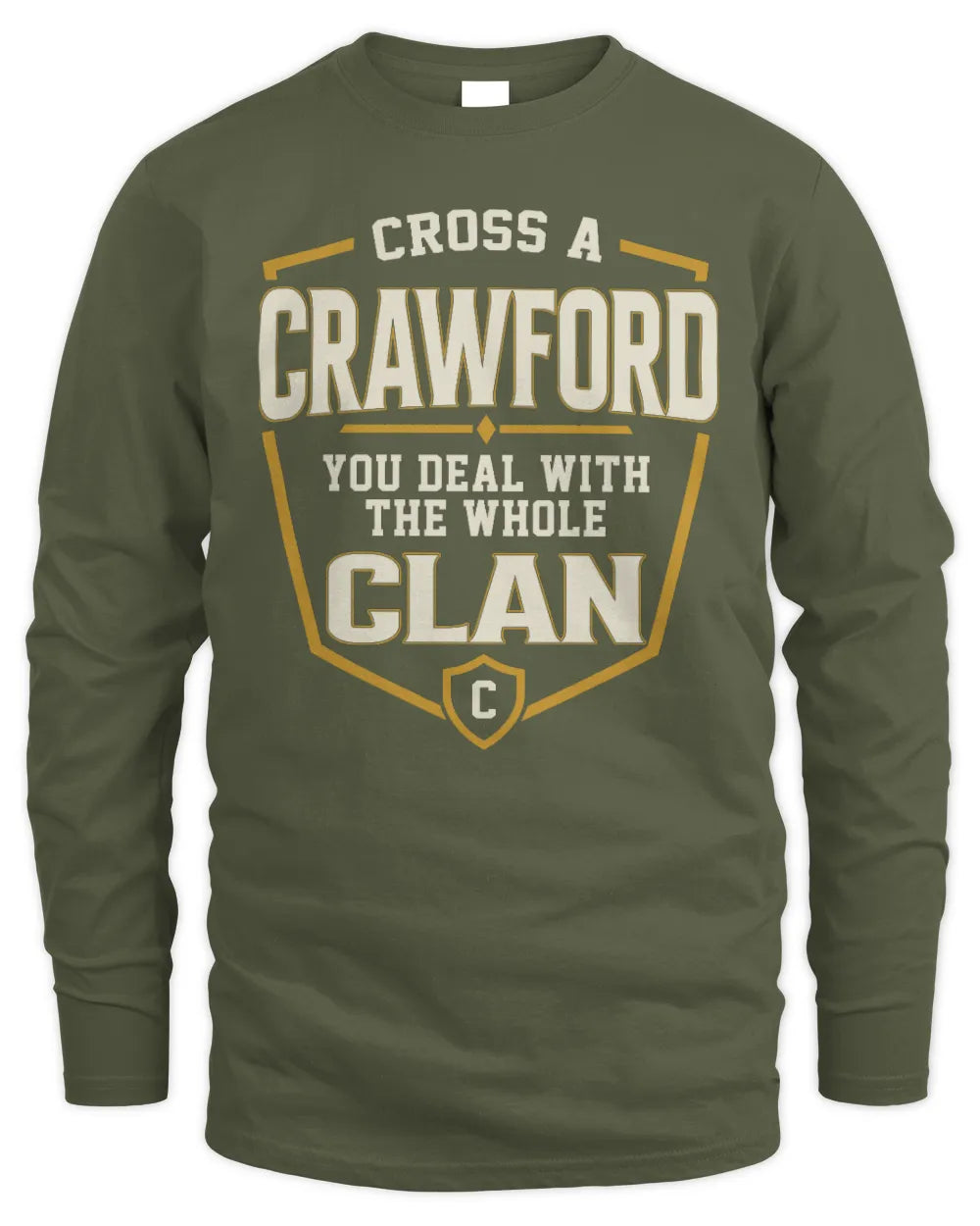 CRAWFORD NT1-K008 Cross A/An NAME, You Deal With the Whole Clan | Personalized Vintage T-Shirt - Men's Long Sleeved T-Shirt - Military Green