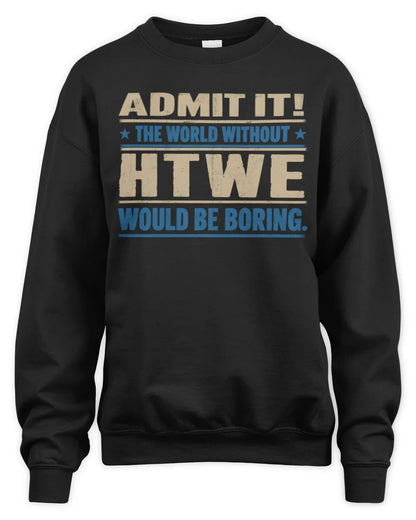 HTWE TP68-K2-968 – Personalized Funny Quote Apparel “The World Without NAME Would Be Boring” - Unisex Sweatshirt - Black