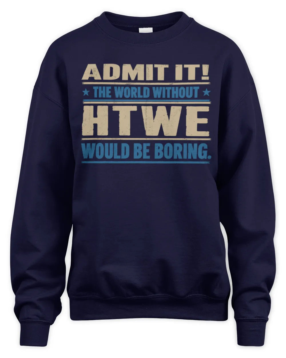 HTWE TP68-K2-968 – Personalized Funny Quote Apparel “The World Without NAME Would Be Boring” - Unisex Sweatshirt - Navy