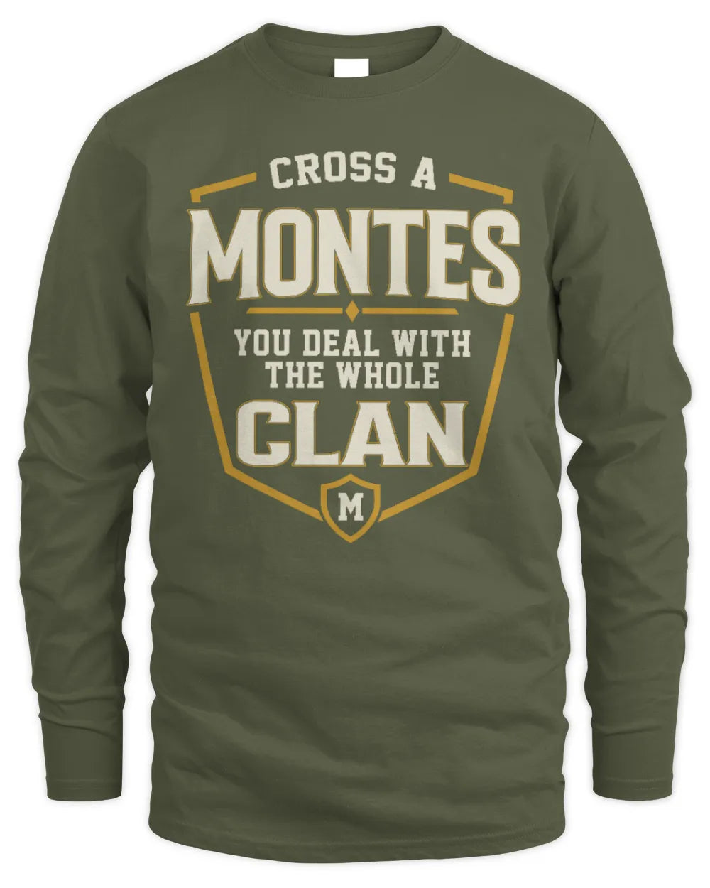 MONTES NT1-K008 Cross A/An NAME, You Deal With the Whole Clan | Personalized Vintage T-Shirt - Men's Long Sleeved T-Shirt - Military Green
