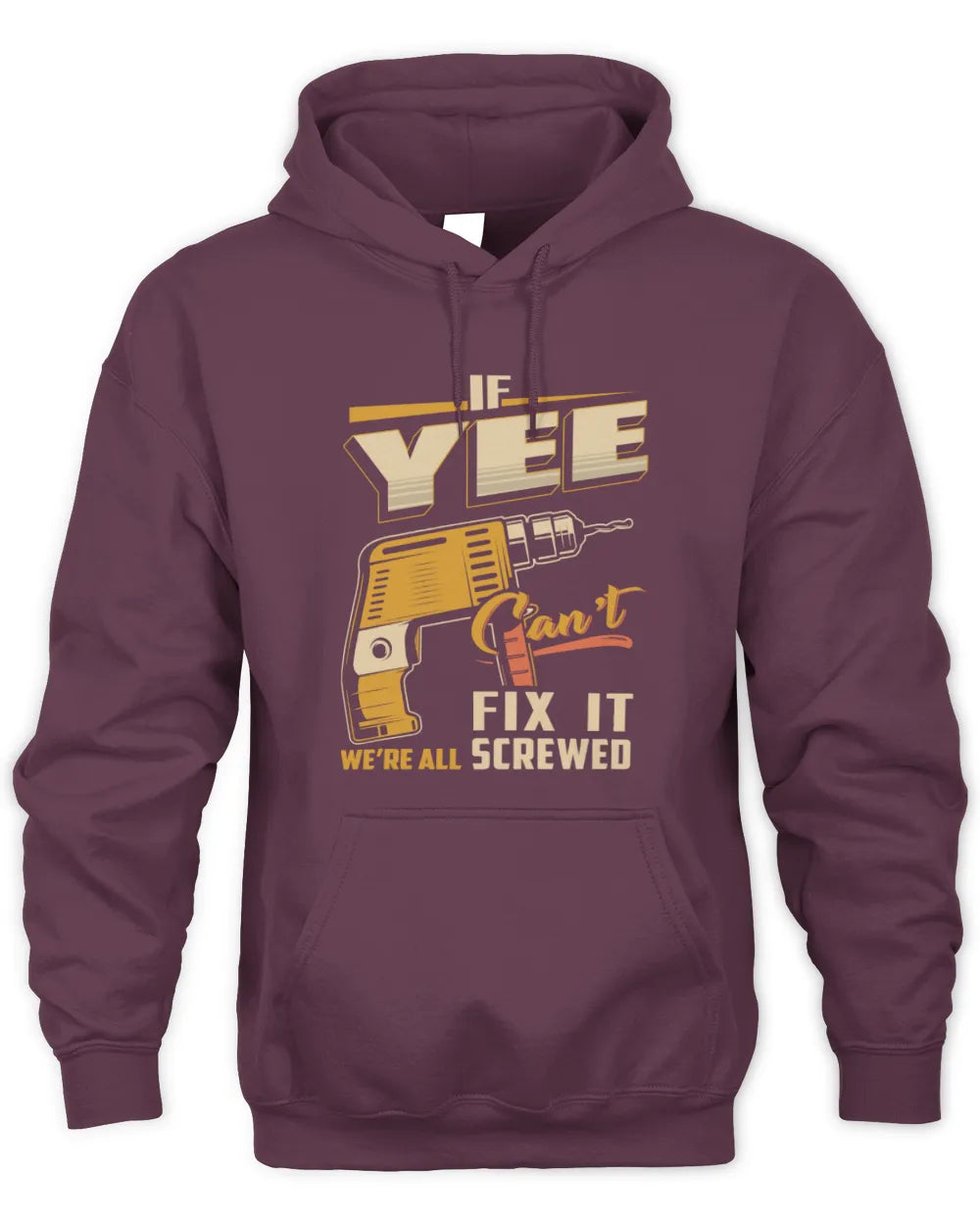 YEE TP22-K4-228 - Personalized Handyman T-Shirt “If AARON Can’t Fix It, We’re All Screwed” - Unisex Hoodie - Maroon