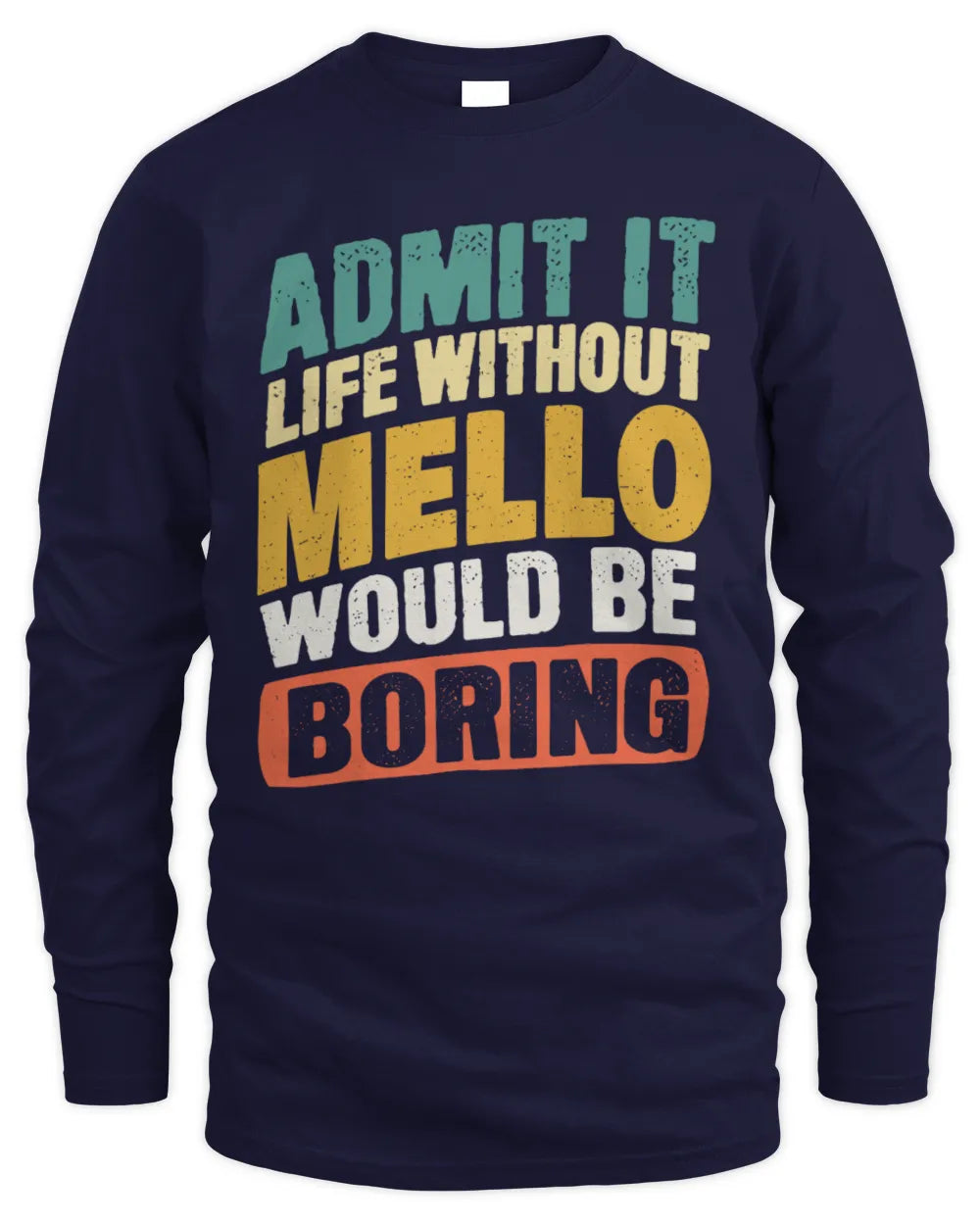 MELLO TP88-K4-229
Personalized Funny Quote Apparel “Life Without NAME Would Be Boring” - Men's Long Sleeved T-Shirt - Navy
