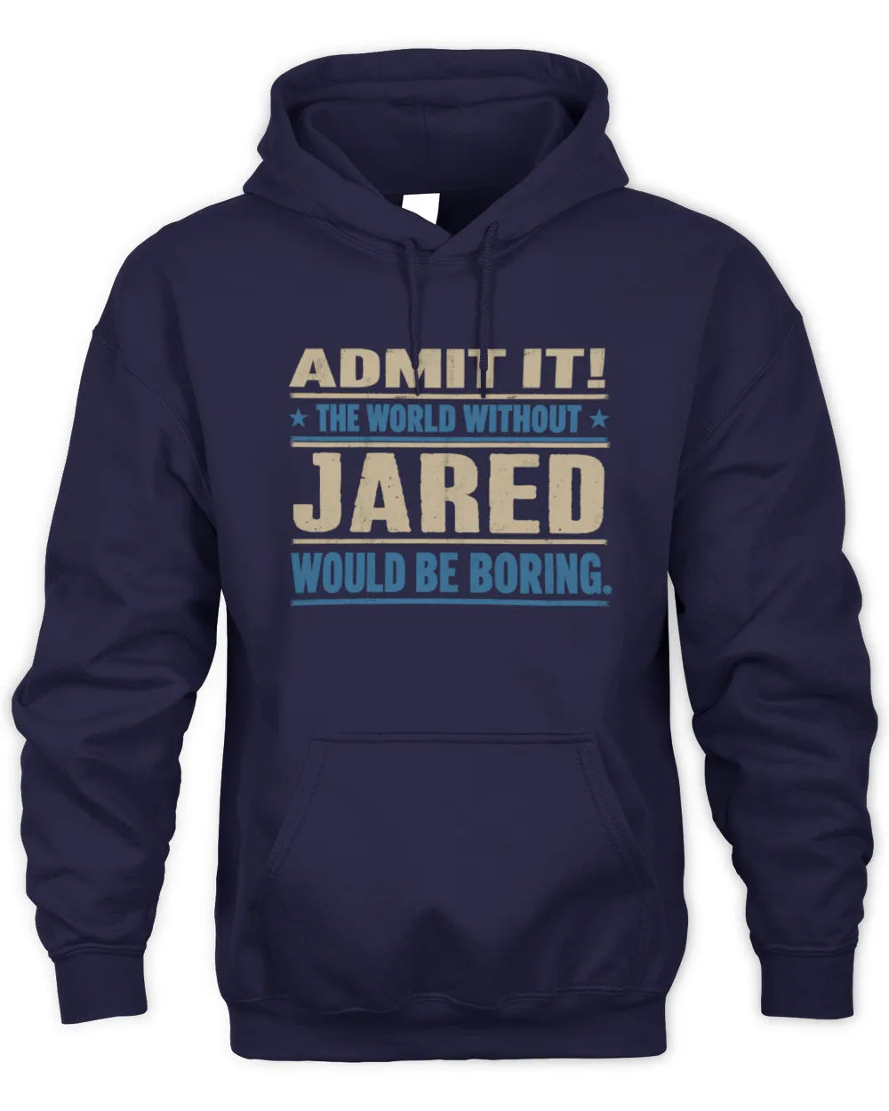 JARED TP68-K2-968 – Personalized Funny Quote Apparel “The World Without NAME Would Be Boring” - Unisex Hoodie - Navy