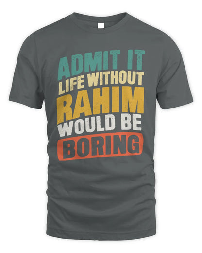RAHIM TP88-K4-229
Personalized Funny Quote Apparel “Life Without NAME Would Be Boring” - Unisex Standard T-Shirt - Charcoal