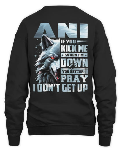 ANI AP62-K4-666 - Personalized Fierce Wolf Quote Apparel “If You Kick Me When I’m Down, You Better Pray I Don’t Get Up” - Unisex Sweatshirt - Black