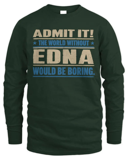 EDNA TP68-K2-968 – Personalized Funny Quote Apparel “The World Without NAME Would Be Boring” - Men's Long Sleeved T-Shirt - Forest Green