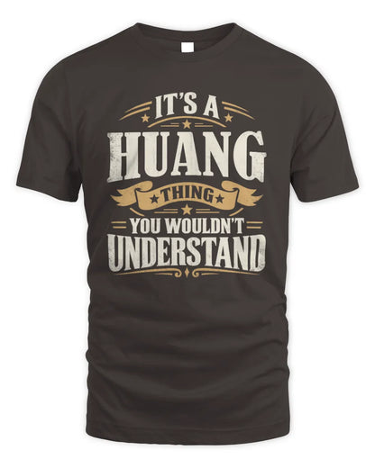 HUANG P08 TH51 - Personalized “It’s a/an [NAME] Thing – You Wouldn’t Understand” Shirt - Unisex Standard T-Shirt - Dark Chocolate