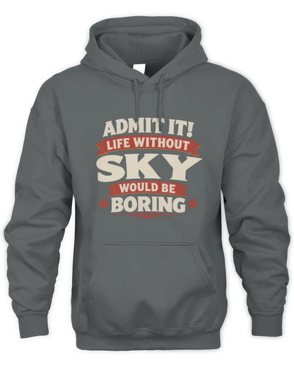 SKY P4 KT003 Personalized Funny Quote Apparel “Life Without NAME Would Be Boring” - Unisex Hoodie - Charcoal