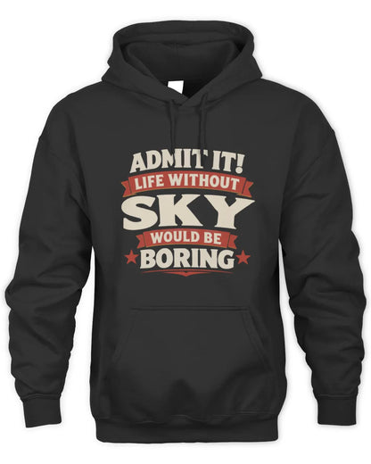 SKY P4 KT003 Personalized Funny Quote Apparel “Life Without NAME Would Be Boring” - Unisex Hoodie - Black