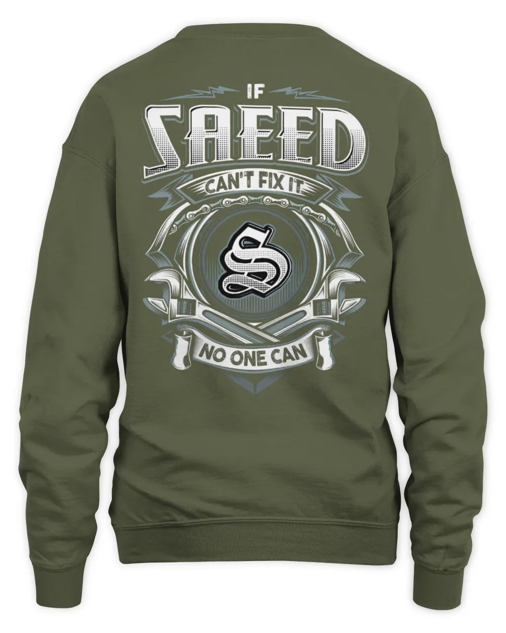 SAEED AP81-K4-626 - Personalized Ahmed Quote Apparel “If Ahmed Can't Fix It, No One Can” - Unisex Sweatshirt - Military Green