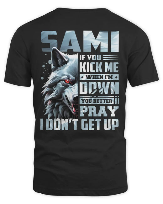 SAMI AP62-K4-666 - Personalized Fierce Wolf Quote Apparel “If You Kick Me When I’m Down, You Better Pray I Don’t Get Up”