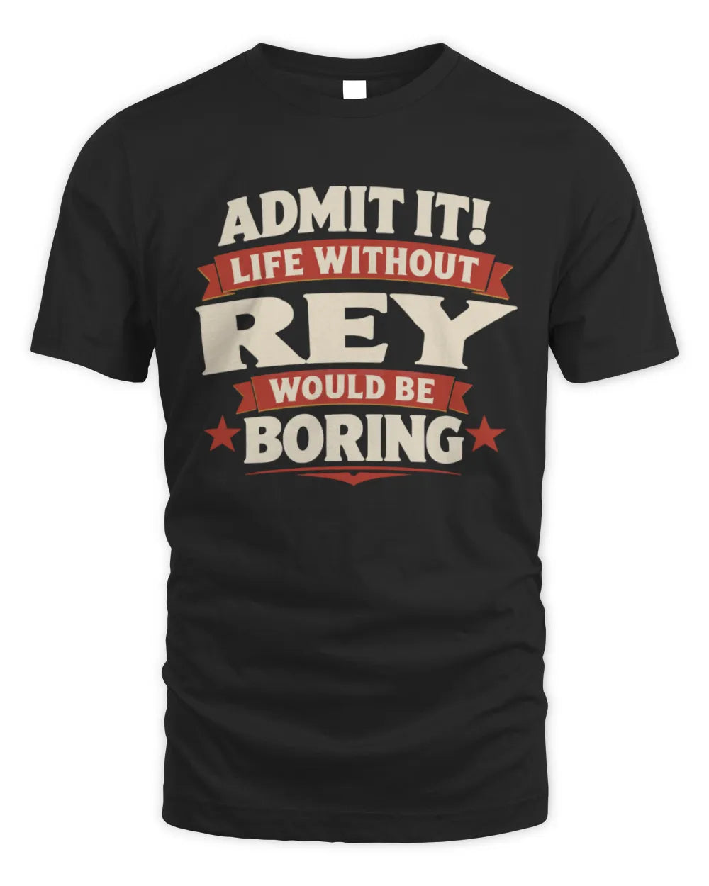 REY P4 KT003 Personalized Funny Quote Apparel “Life Without NAME Would Be Boring” - Unisex Standard T-Shirt - Black