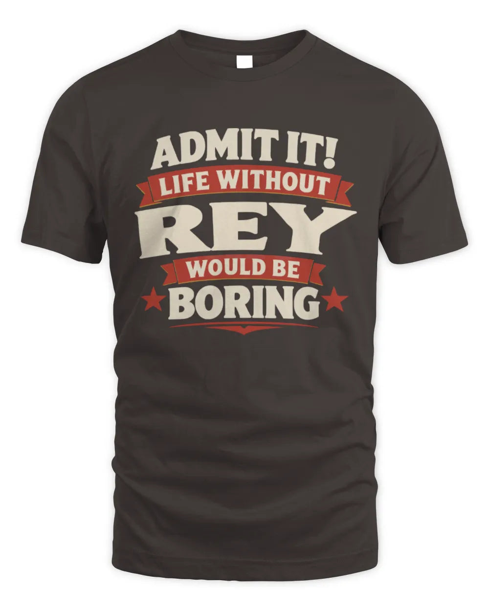 REY P4 KT003 Personalized Funny Quote Apparel “Life Without NAME Would Be Boring” - Unisex Standard T-Shirt - Dark Chocolate