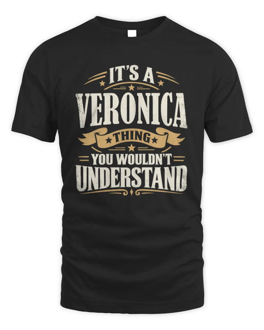 VERONICA P08 TH51 - Personalized “It’s a/an [NAME] Thing – You Wouldn’t Understand” Shirt - Unisex Standard T-Shirt - Black