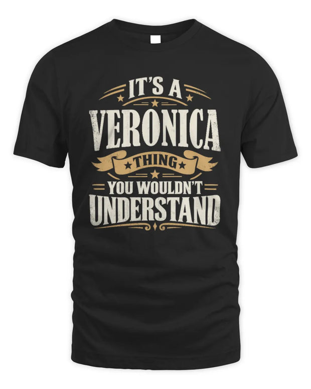 VERONICA P08 TH51 - Personalized “It’s a/an [NAME] Thing – You Wouldn’t Understand” Shirt