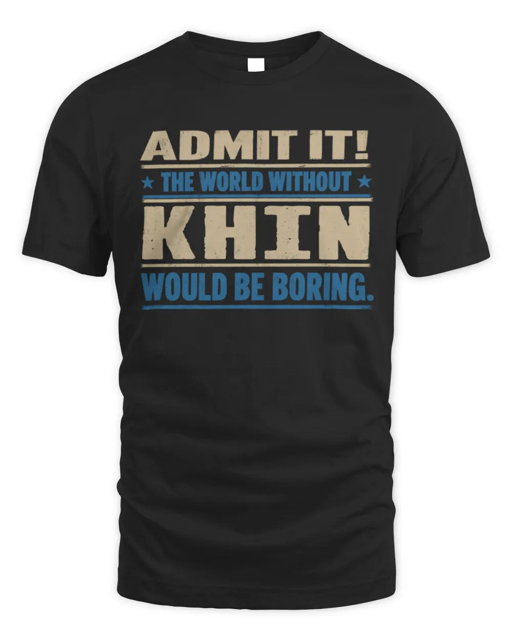 KHIN TP68-K2-968 – Personalized Funny Quote Apparel “The World Without NAME Would Be Boring” - Unisex Standard T-Shirt - Black