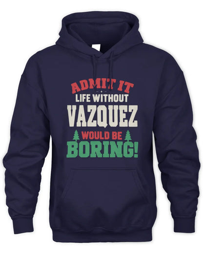 VAZQUEZ P5 TH08 Christmas T-Shirt – “Life Without NAME Would Be Boring” - Unisex Hoodie - Navy