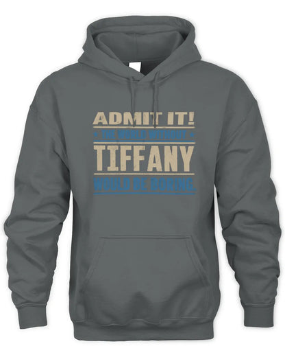 TIFFANY TP68-K2-968 – Personalized Funny Quote Apparel “The World Without NAME Would Be Boring” - Unisex Hoodie - Charcoal