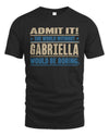 GABRIELLA TP68-K2-968 – Personalized Funny Quote Apparel “The World Without NAME Would Be Boring”