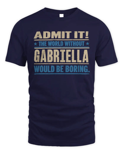 GABRIELLA TP68-K2-968 – Personalized Funny Quote Apparel “The World Without NAME Would Be Boring” - Unisex Standard T-Shirt - Navy