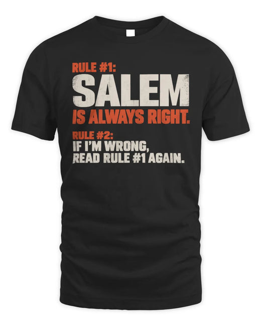 SALEM NP1-H006 
Always Right Personalized Name T-Shirt – Funny Custom Name Shirt