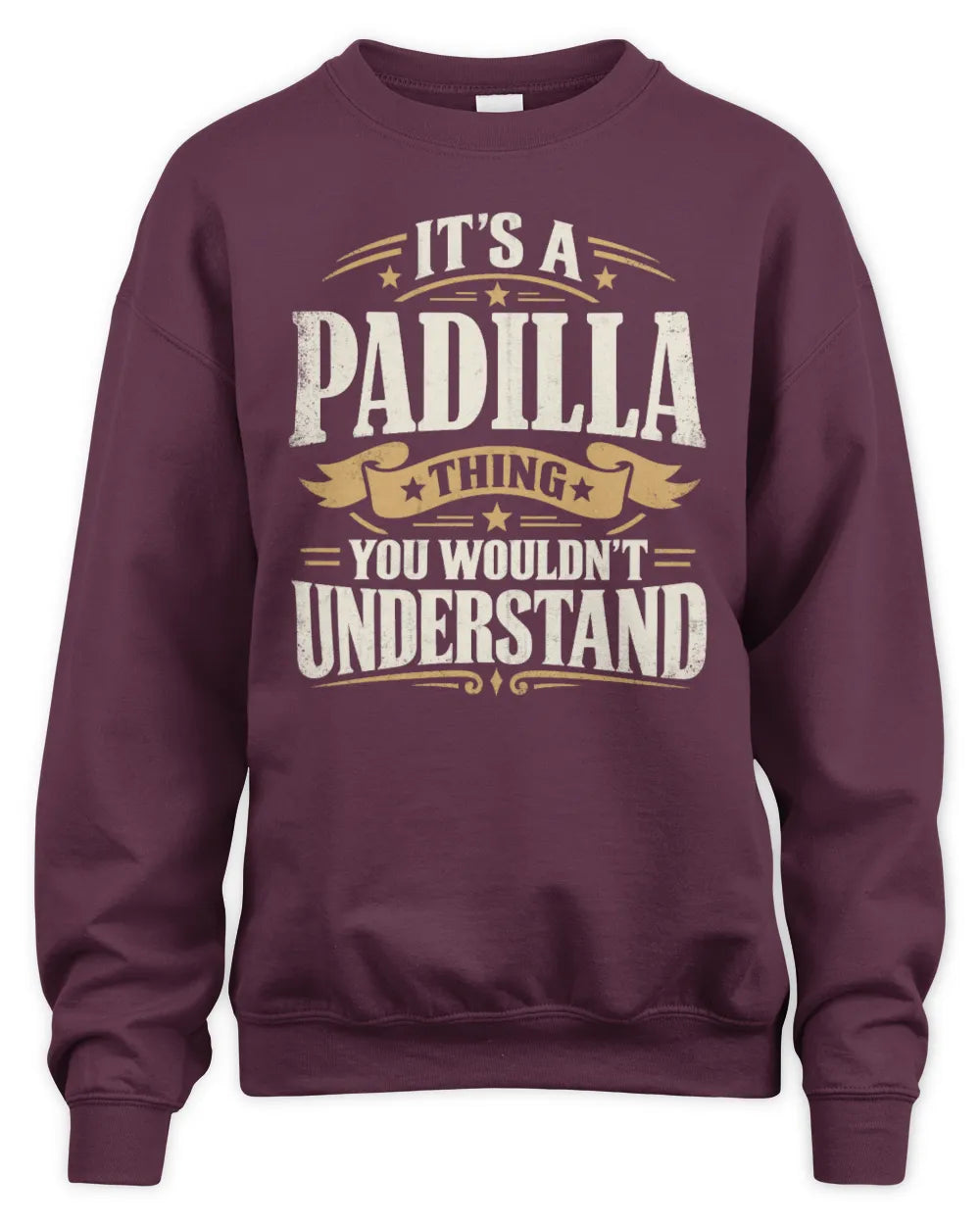 PADILLA P08 TH51 - Personalized “It’s a/an [NAME] Thing – You Wouldn’t Understand” Shirt - Unisex Sweatshirt - Maroon