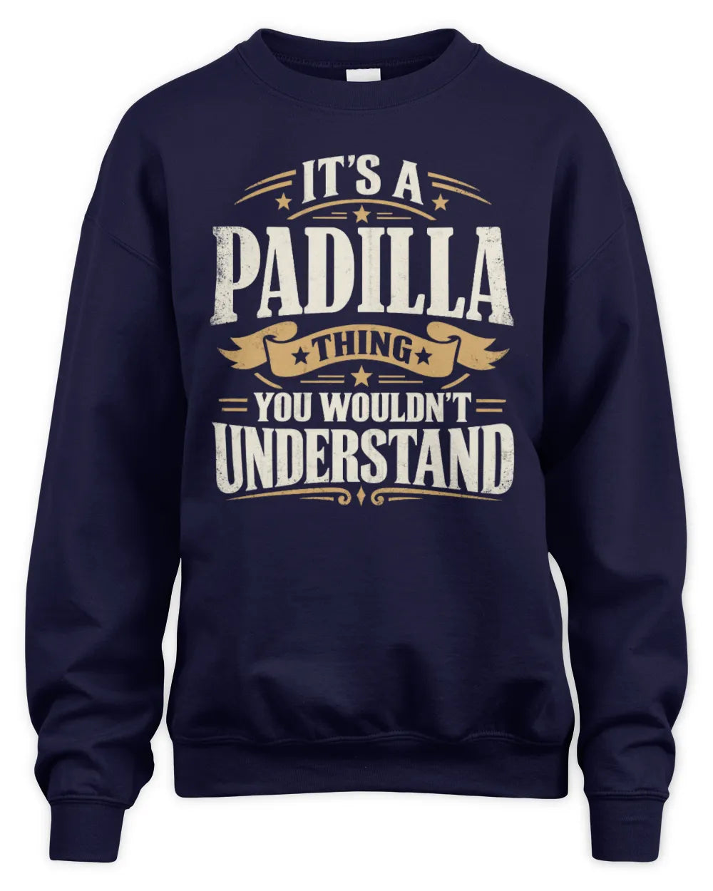 PADILLA P08 TH51 - Personalized “It’s a/an [NAME] Thing – You Wouldn’t Understand” Shirt - Unisex Sweatshirt - Navy