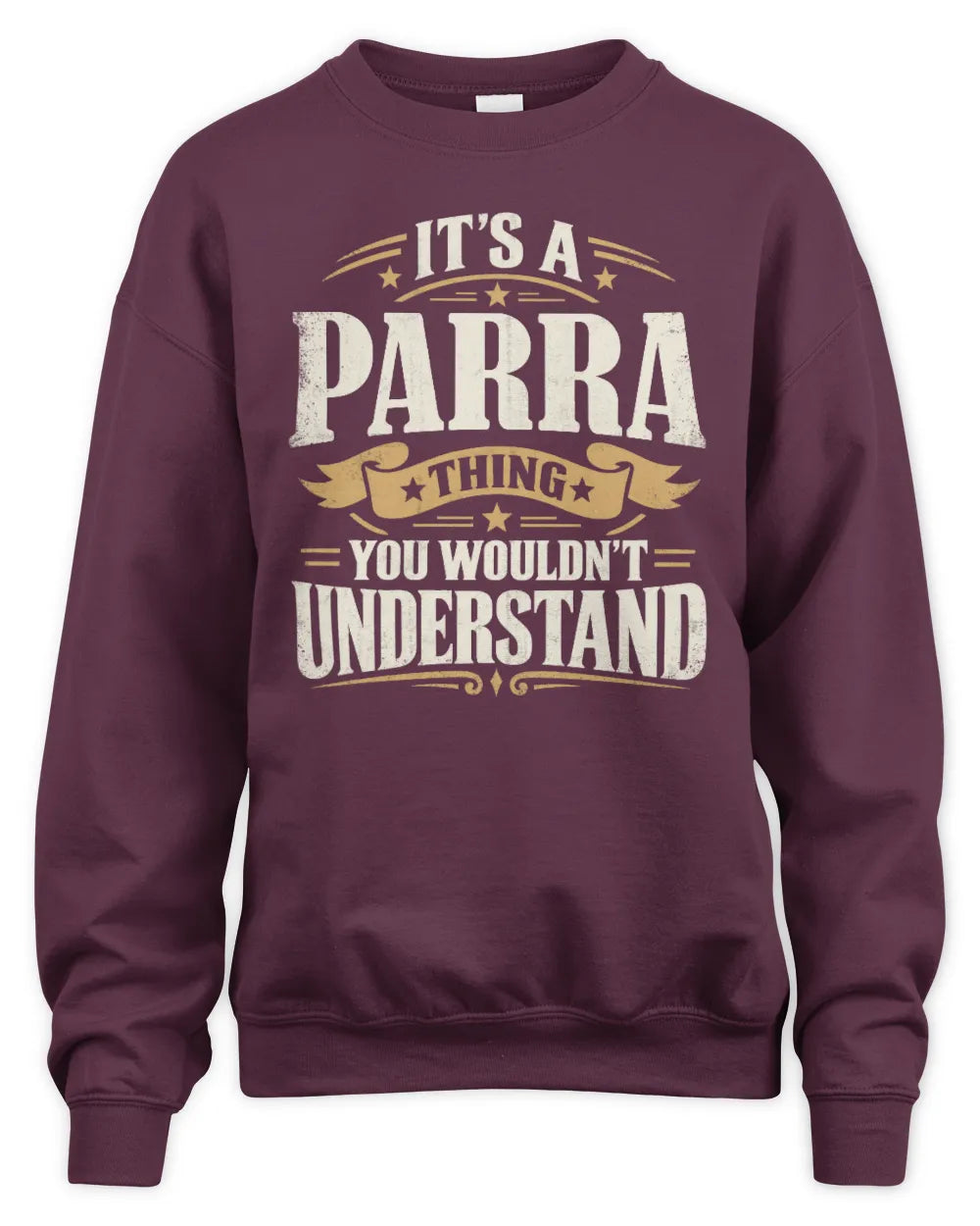 PARRA P08 TH51 - Personalized “It’s a/an [NAME] Thing – You Wouldn’t Understand” Shirt - Unisex Sweatshirt - Maroon