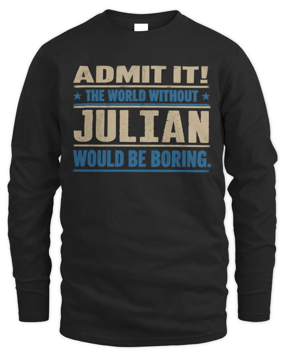 JULIAN TP68-K2-968 – Personalized Funny Quote Apparel “The World Without NAME Would Be Boring” - Men's Long Sleeved T-Shirt - Black