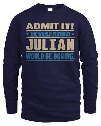 JULIAN TP68-K2-968 – Personalized Funny Quote Apparel “The World Without NAME Would Be Boring” - Men's Long Sleeved T-Shirt - Navy