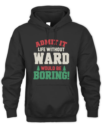 WARD P5 TH08 Christmas T-Shirt – “Life Without NAME Would Be Boring” - Unisex Hoodie - Black