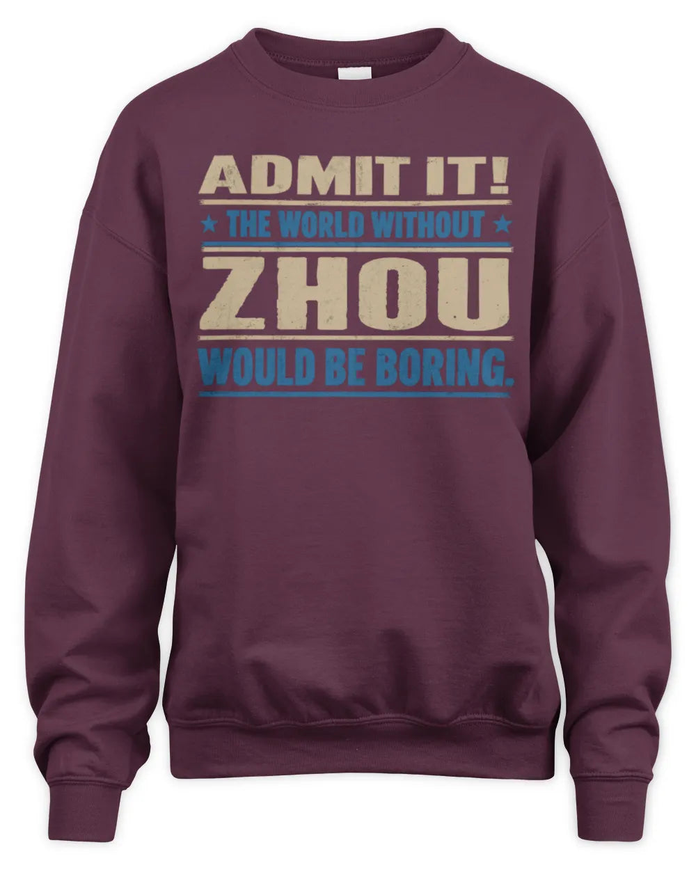 ZHOU TP68-K2-968 – Personalized Funny Quote Apparel “The World Without NAME Would Be Boring” - Unisex Sweatshirt - Maroon