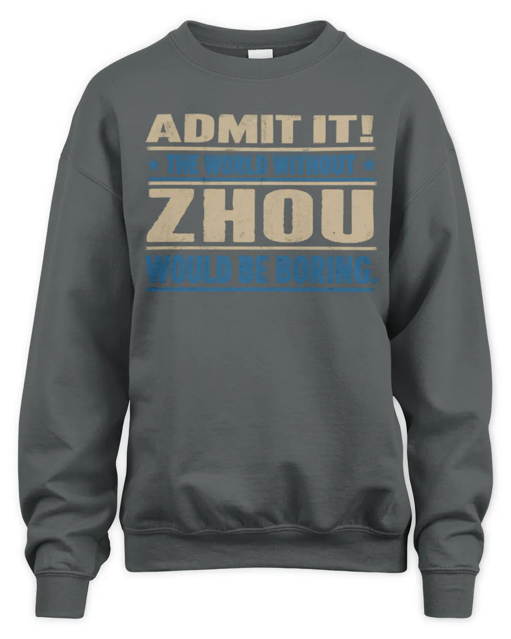 ZHOU TP68-K2-968 – Personalized Funny Quote Apparel “The World Without NAME Would Be Boring” - Unisex Sweatshirt - Charcoal