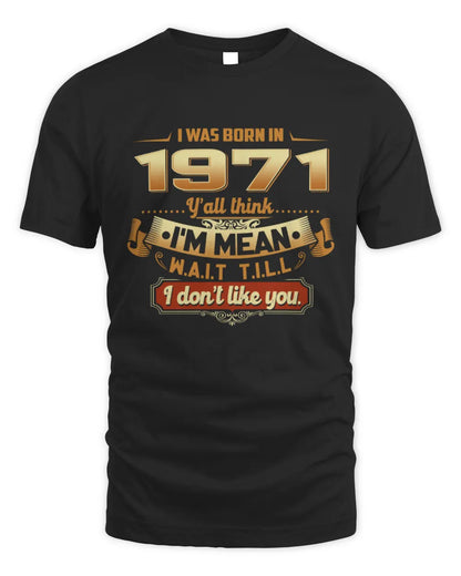 1971 HH89-K2 – Funny Birth Year Attitude Quote T-Shirt - Unisex Standard T-Shirt - Black