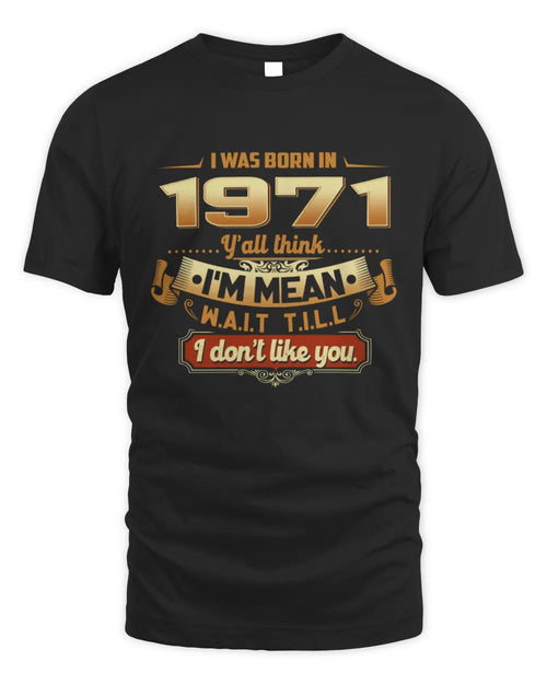 1971 HH89-K2 – Funny Birth Year Attitude Quote T-Shirt - Unisex Standard T-Shirt - Black