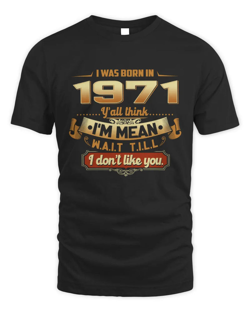 1971 HH89-K2 – Funny Birth Year Attitude Quote T-Shirt - Unisex Standard T-Shirt - Black