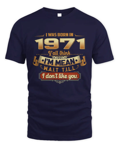 1971 HH89-K2 – Funny Birth Year Attitude Quote T-Shirt - Unisex Standard T-Shirt - Navy