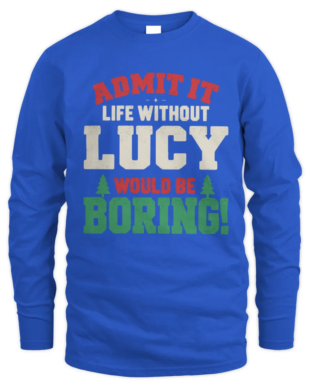LUCY P5 TH08 Christmas T-Shirt – “Life Without NAME Would Be Boring” - Men's Long Sleeved T-Shirt - Royal