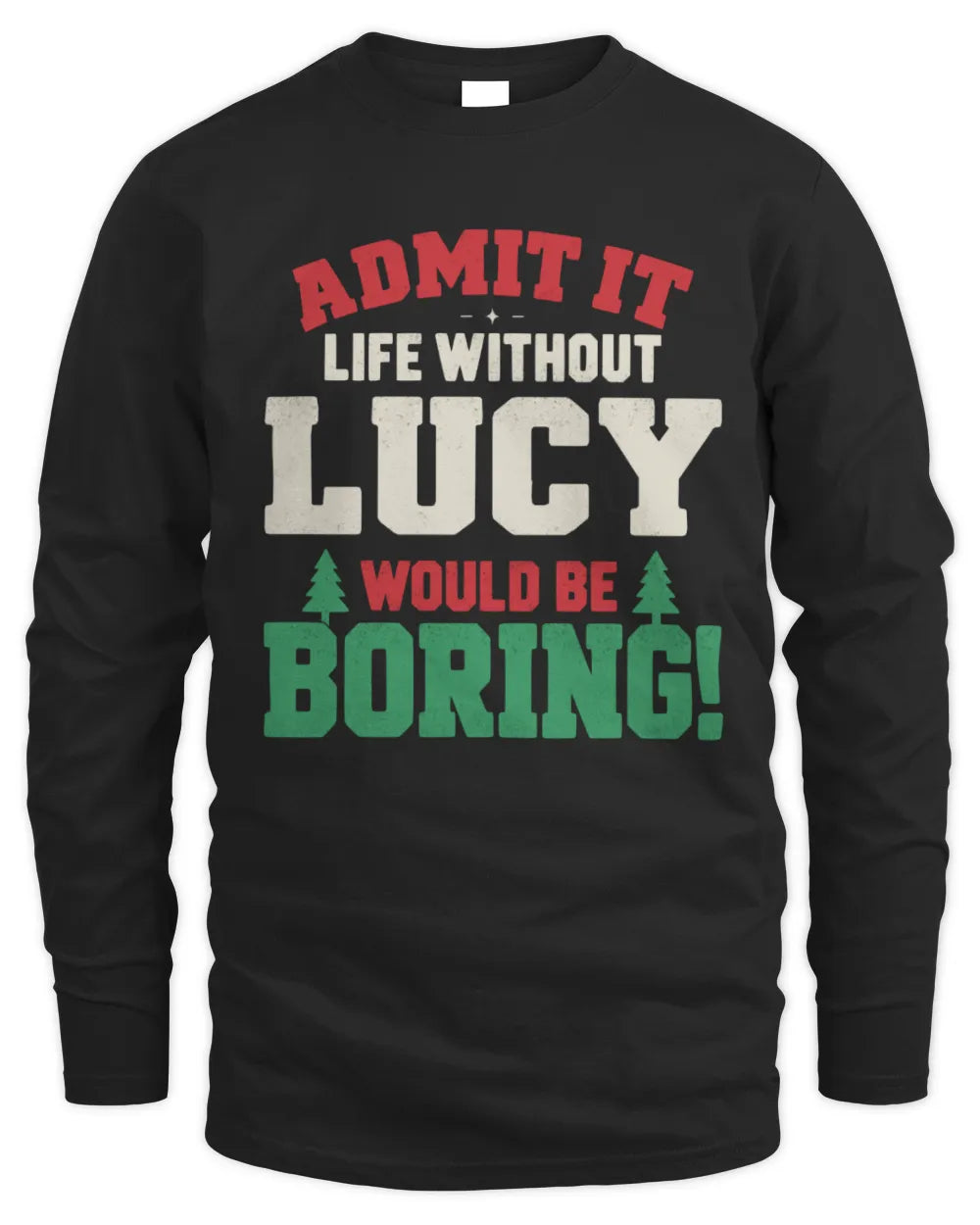 LUCY P5 TH08 Christmas T-Shirt – “Life Without NAME Would Be Boring” - Men's Long Sleeved T-Shirt - Black