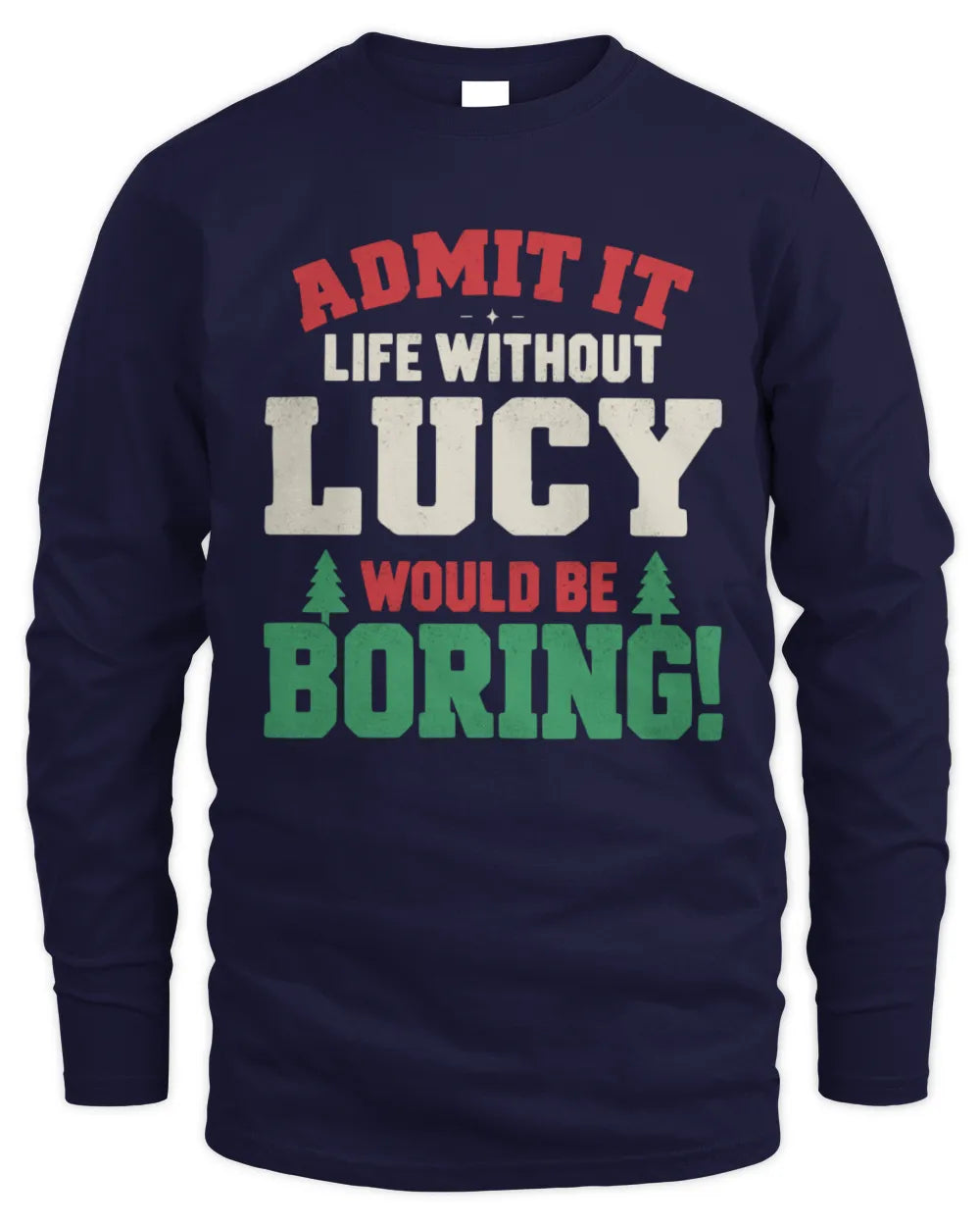LUCY P5 TH08 Christmas T-Shirt – “Life Without NAME Would Be Boring” - Men's Long Sleeved T-Shirt - Navy