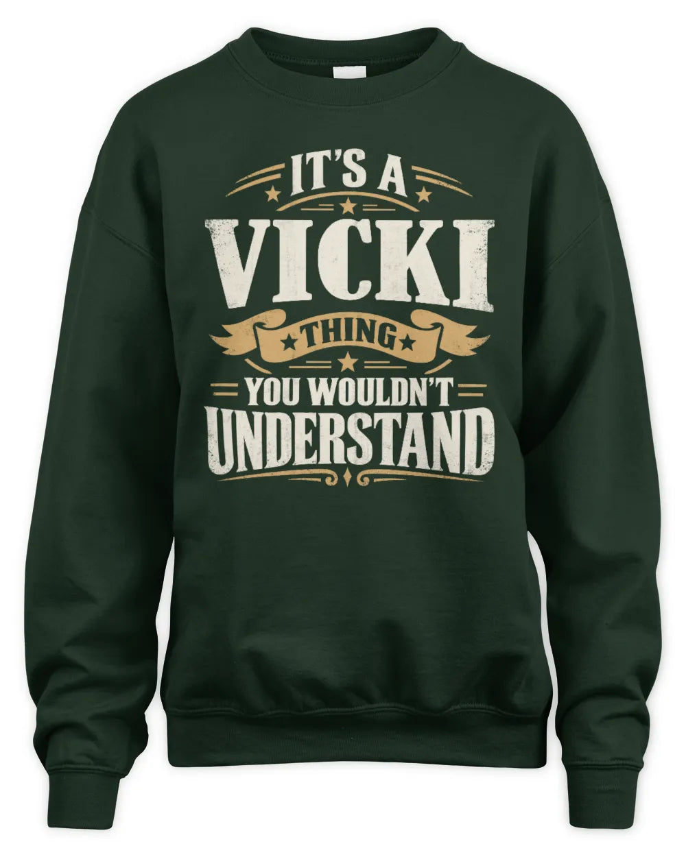 VICKI P08 TH51 - Personalized “It’s a/an [NAME] Thing – You Wouldn’t Understand” Shirt - Unisex Sweatshirt - Forest Green