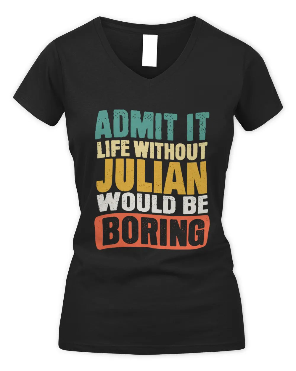 JULIAN TP86-K3-229 Personalized Funny Quote Apparel “Life Without NAME Would Be Boring” - Women's V-Neck T-Shirt - Black