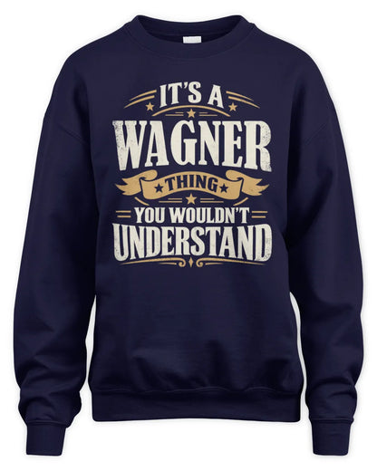 WAGNER P08 TH51 - Personalized “It’s a/an [NAME] Thing – You Wouldn’t Understand” Shirt - Unisex Sweatshirt - Navy