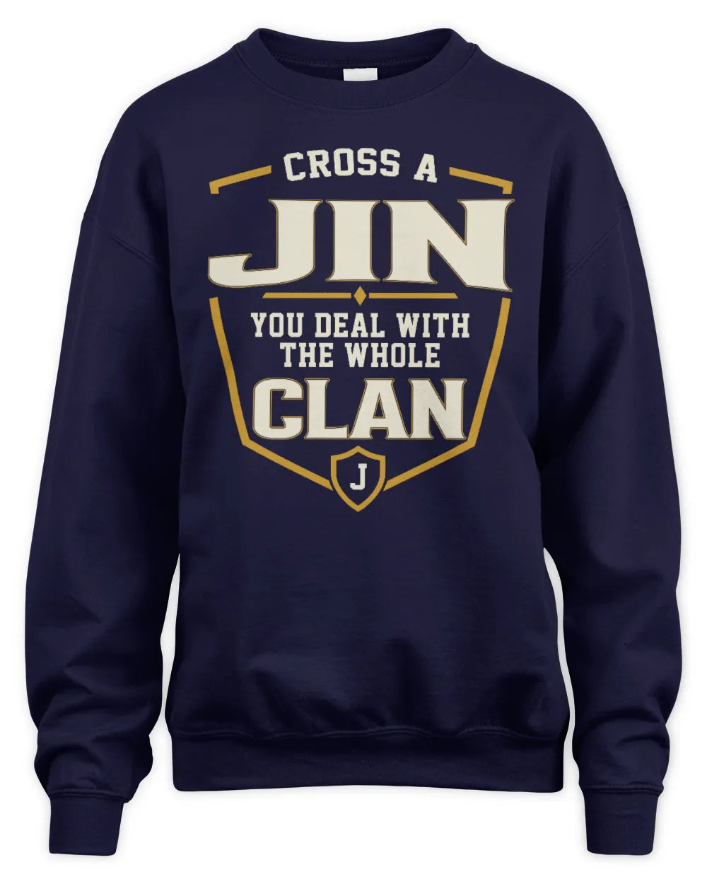 JIN NT1-K008 Cross A/An NAME, You Deal With the Whole Clan | Personalized Vintage T-Shirt - Unisex Sweatshirt - Navy