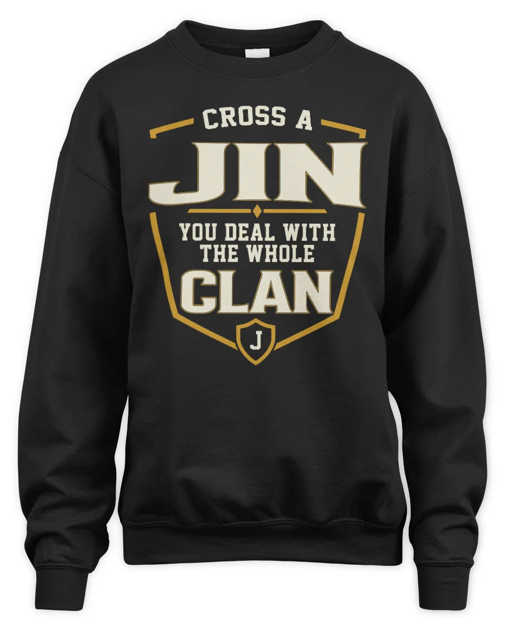JIN NT1-K008 Cross A/An NAME, You Deal With the Whole Clan | Personalized Vintage T-Shirt - Unisex Sweatshirt - Black