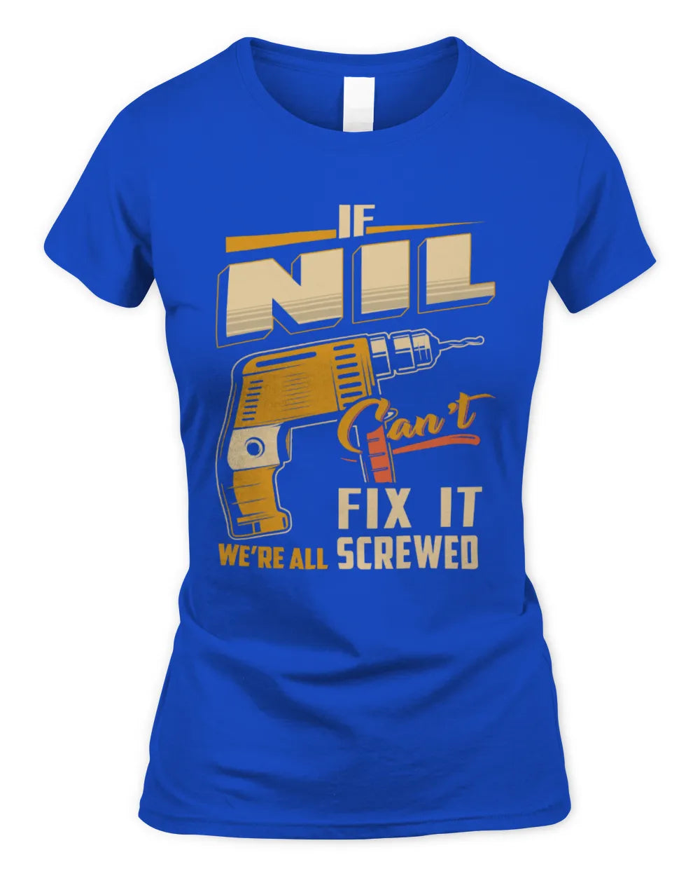 NIL TP22-K4-228 - Personalized Handyman T-Shirt “If AARON Can’t Fix It, We’re All Screwed” - Women's Standard T-Shirt - Royal