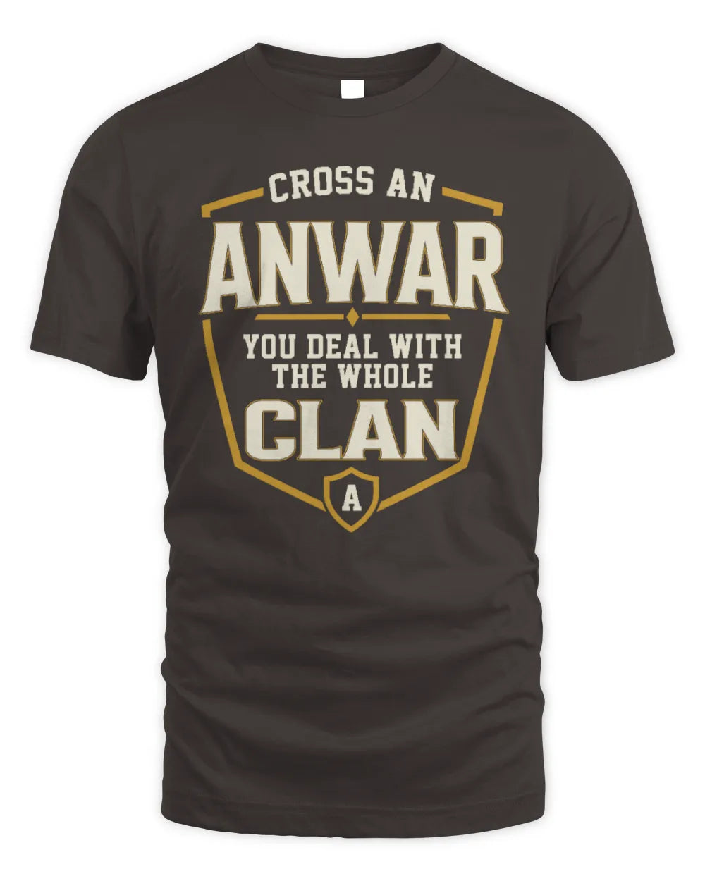 ANWAR NT1-K008 Cross A/An NAME, You Deal With the Whole Clan | Personalized Vintage T-Shirt - Unisex Standard T-Shirt - Dark Chocolate