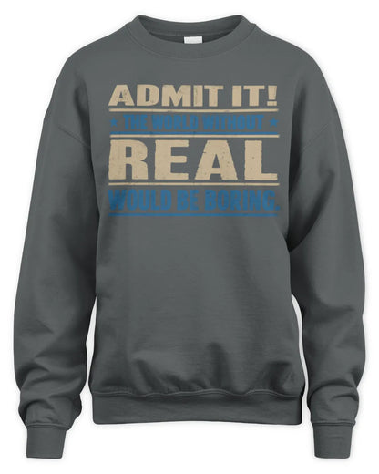 REAL TP68-K2-968 – Personalized Funny Quote Apparel “The World Without NAME Would Be Boring” - Unisex Sweatshirt - Charcoal