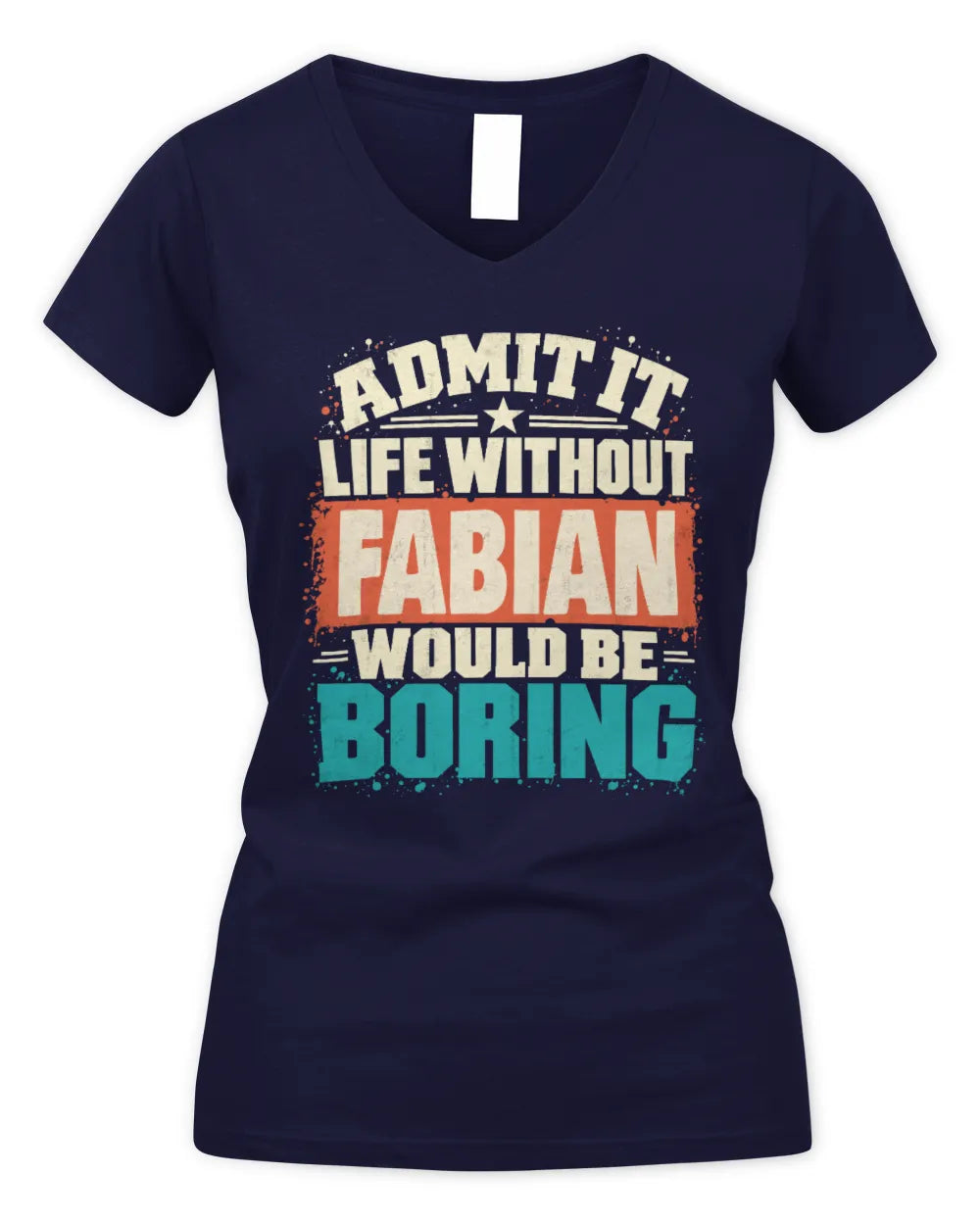 FABIAN P02-TH11-226 Personalized Admit It Life Without [Name] Would Be Boring T-Shirt - Custom Name Funny Gift - Women's V-Neck T-Shirt - Navy