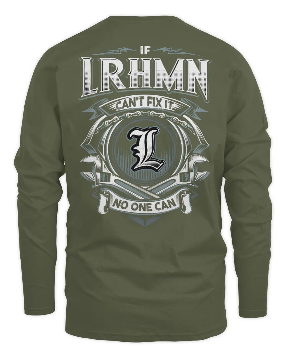 LRHMN AP81-K4-626 - Personalized Ahmed Quote Apparel “If Ahmed Can't Fix It, No One Can” - Men's Long Sleeved T-Shirt - Military Green